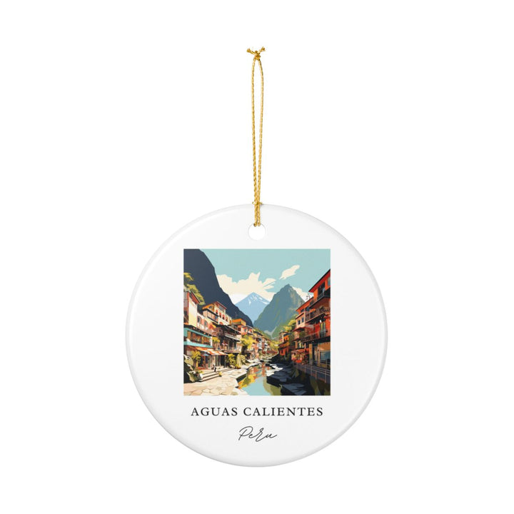 Aguas Calientes Peru Ornament: Unique Aguas Calientes Souvenir, Aguas Calientes Peru Xmas Decor, and Authentic Aguas Calientes Gift